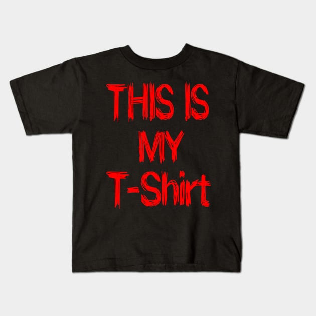 This is My T-Shirt Kids T-Shirt by Dark_Ink